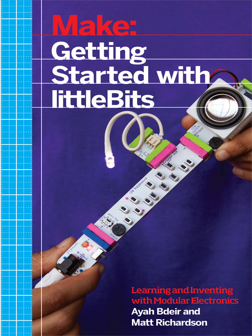 Title details for Getting Started with littleBits by Ayah Bdeir - Available